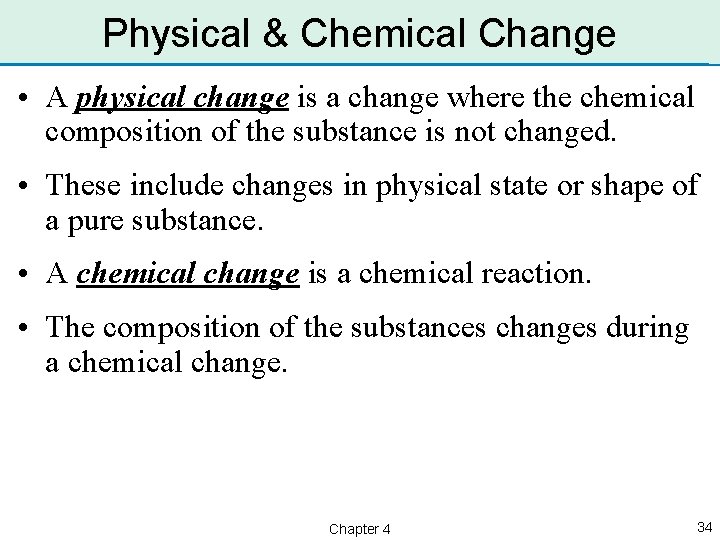 Physical & Chemical Change • A physical change is a change where the chemical