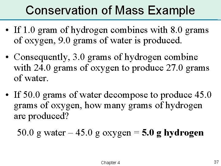 Conservation of Mass Example • If 1. 0 gram of hydrogen combines with 8.