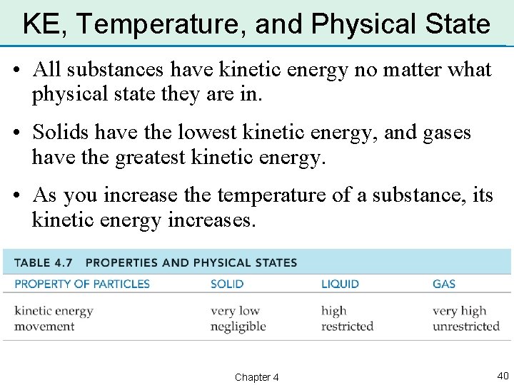 KE, Temperature, and Physical State • All substances have kinetic energy no matter what