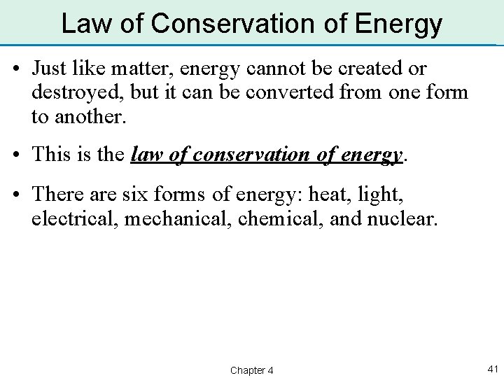 Law of Conservation of Energy • Just like matter, energy cannot be created or