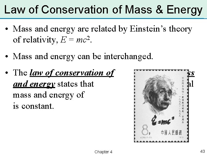 Law of Conservation of Mass & Energy • Mass and energy are related by