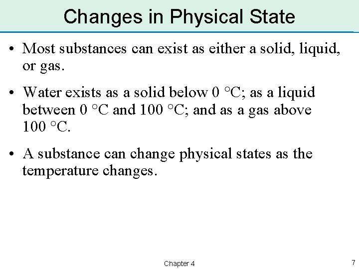 Changes in Physical State • Most substances can exist as either a solid, liquid,