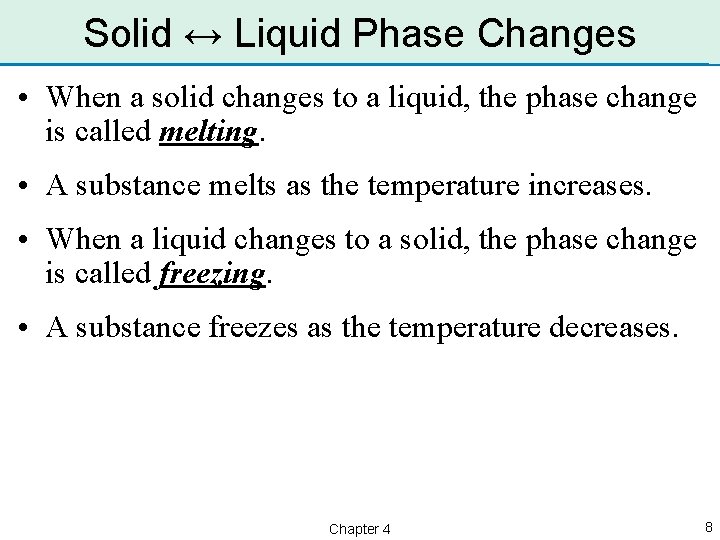 Solid ↔ Liquid Phase Changes • When a solid changes to a liquid, the