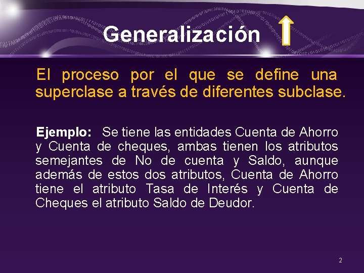 Generalización El proceso por el que se define una superclase a través de diferentes