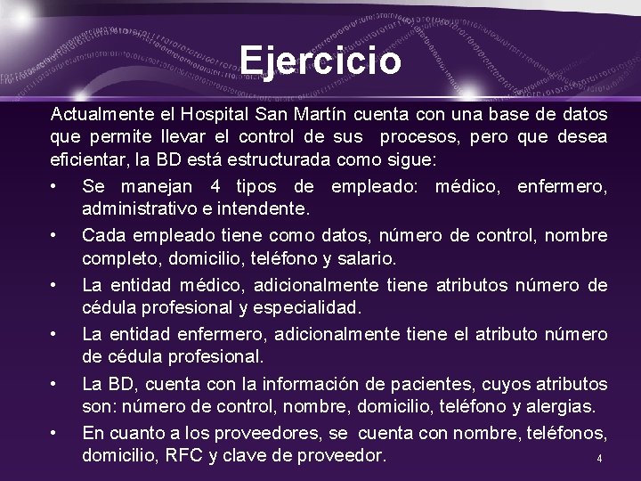 Ejercicio Actualmente el Hospital San Martín cuenta con una base de datos que permite