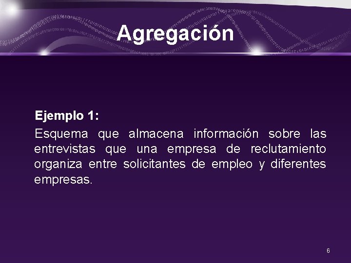 Agregación Ejemplo 1: Esquema que almacena información sobre las entrevistas que una empresa de