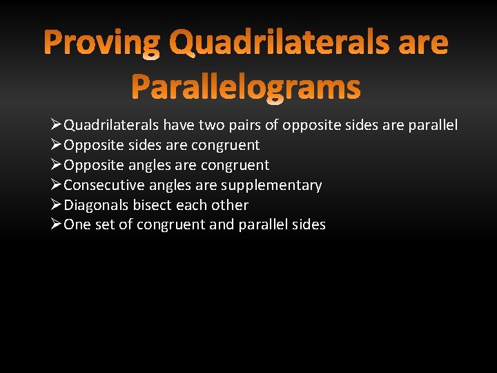 ØQuadrilaterals have two pairs of opposite sides are parallel ØOpposite sides are congruent ØOpposite
