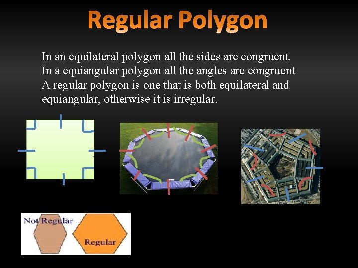 In an equilateral polygon all the sides are congruent. In a equiangular polygon all