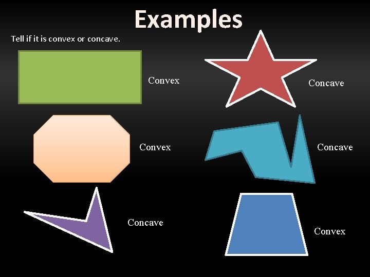 Tell if it is convex or concave. Examples Convex Concave Convex 