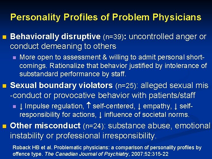 Personality Profiles of Problem Physicians n Behaviorally disruptive (n=39): uncontrolled anger or conduct demeaning