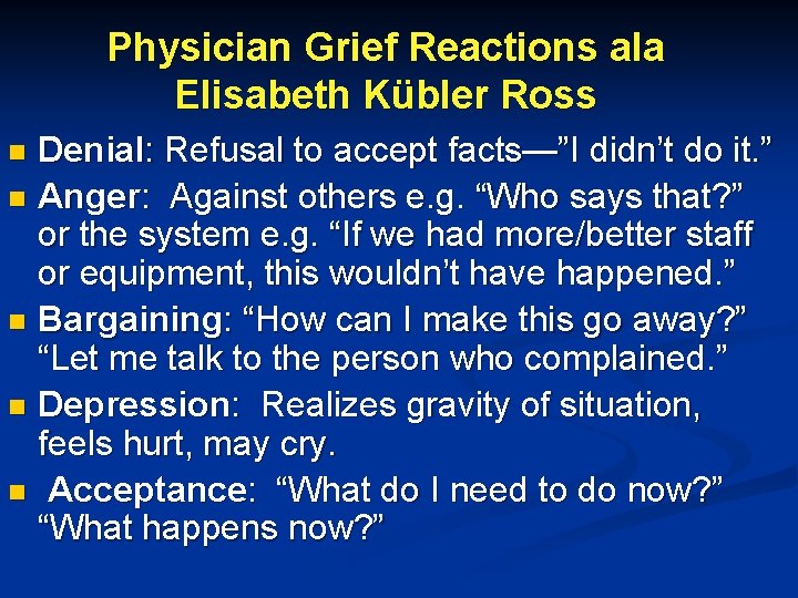 Physician Grief Reactions ala Elisabeth Kübler Ross Denial: Refusal to accept facts—”I didn’t do