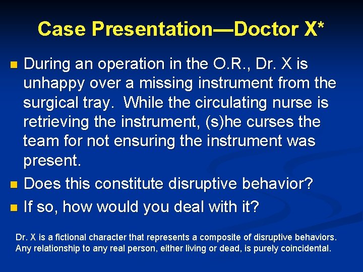 Case Presentation—Doctor X* During an operation in the O. R. , Dr. X is