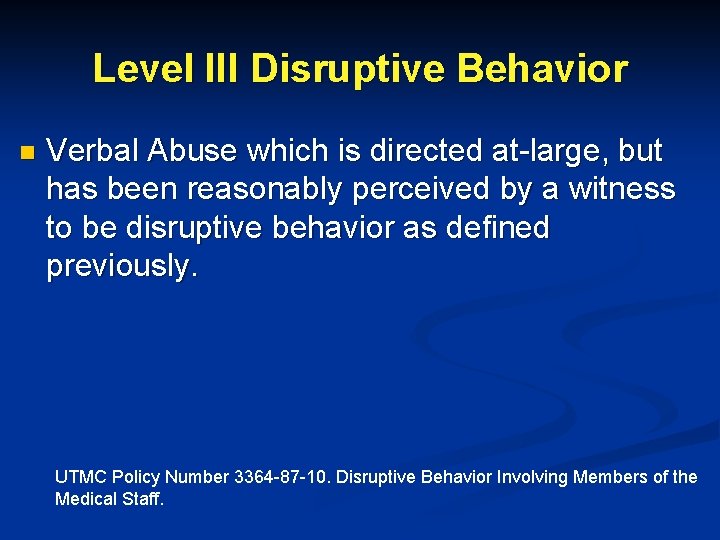 Level III Disruptive Behavior n Verbal Abuse which is directed at-large, but has been
