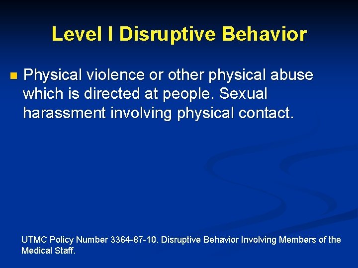 Level I Disruptive Behavior n Physical violence or other physical abuse which is directed