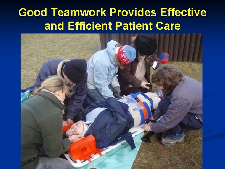 Good Teamwork Provides Effective and Efficient Patient Care 