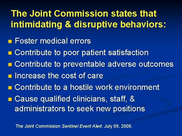 The Joint Commission states that intimidating & disruptive behaviors: Foster medical errors n Contribute