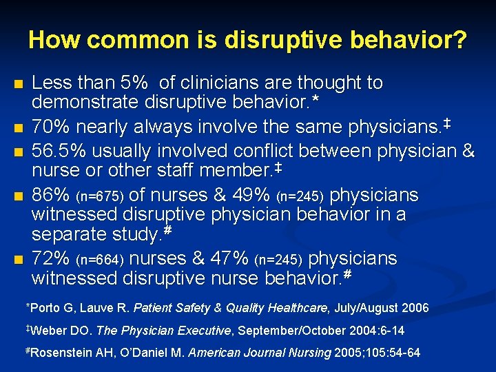 How common is disruptive behavior? n n n Less than 5% of clinicians are