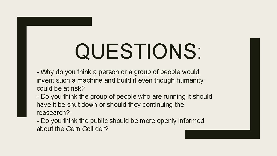 QUESTIONS: - Why do you think a person or a group of people would