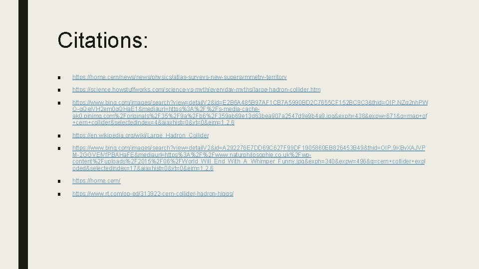 Citations: ■ https: //home. cern/news/physics/atlas-surveys-new-supersymmetry-territory ■ https: //science. howstuffworks. com/science-vs-myth/everyday-myths/large-hadron-collider. htm ■ https: //www.