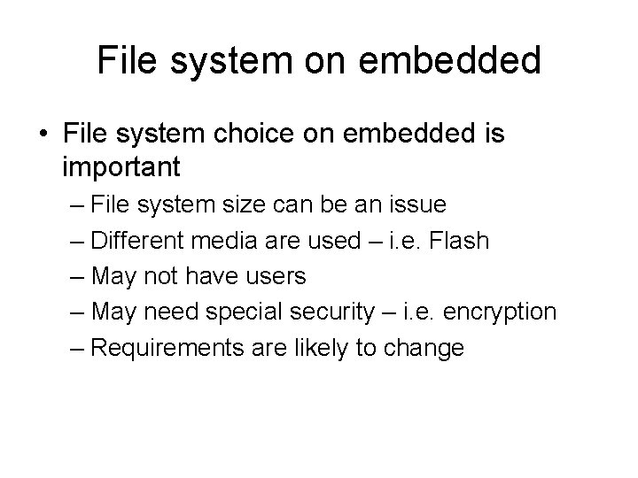 File system on embedded • File system choice on embedded is important – File