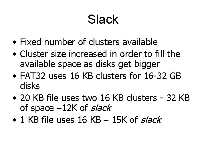 Slack • Fixed number of clusters available • Cluster size increased in order to