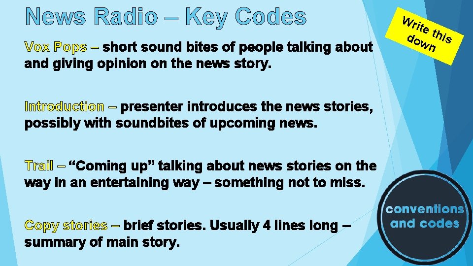News Radio – Key Codes Vox Pops – short sound bites of people talking