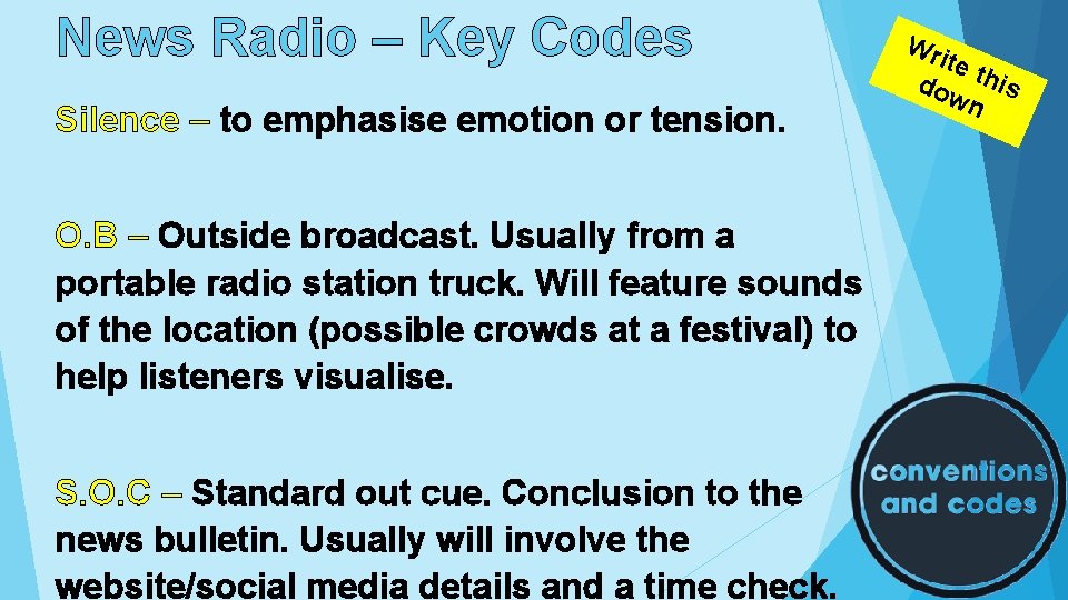 News Radio – Key Codes Silence – to emphasise emotion or tension. O. B