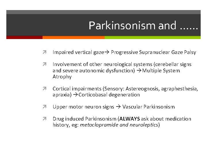 Parkinsonism and …… Impaired vertical gaze Progressive Supranuclear Gaze Palsy Involvement of other neurological
