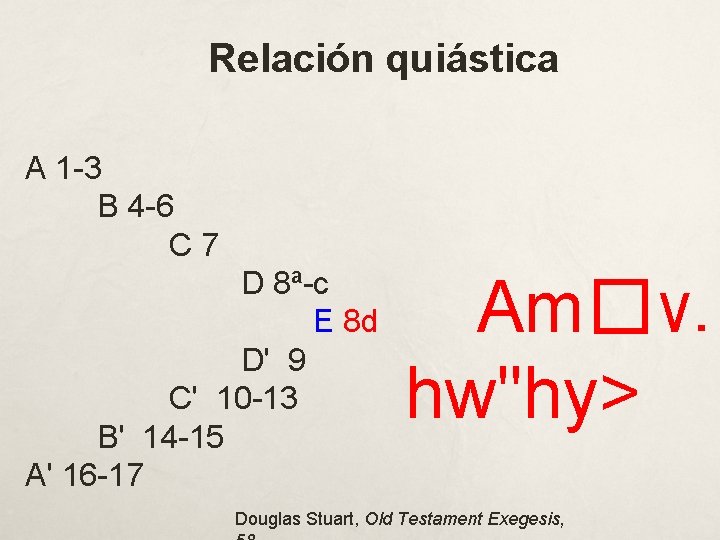 Relación quiástica A 1 -3 B 4 -6 C 7 D 8ª-c E 8