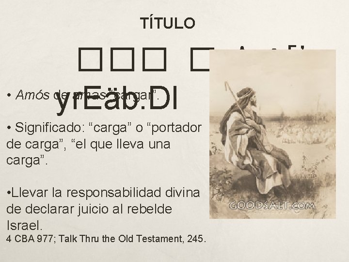 TÍTULO ��� �s. Amê[' • Amós de amas “cargar”. yr. Eäb. DI • Significado: