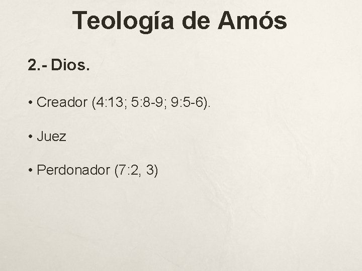 Teología de Amós 2. - Dios. • Creador (4: 13; 5: 8 -9; 9: