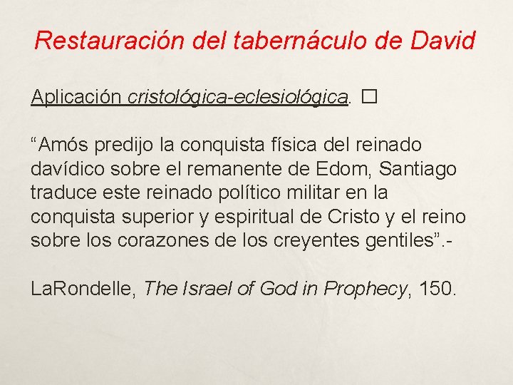 Restauración del tabernáculo de David Aplicación cristológica-eclesiológica. � “Amós predijo la conquista física del