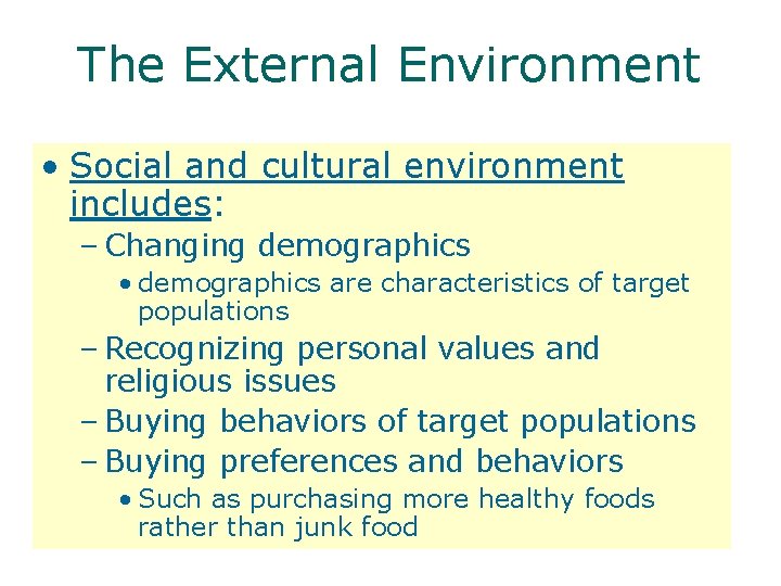 The External Environment • Social and cultural environment includes: – Changing demographics • demographics