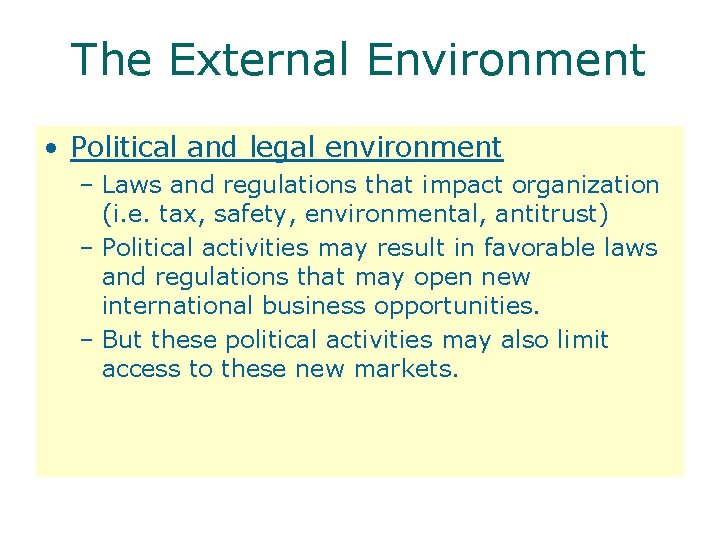 The External Environment • Political and legal environment – Laws and regulations that impact