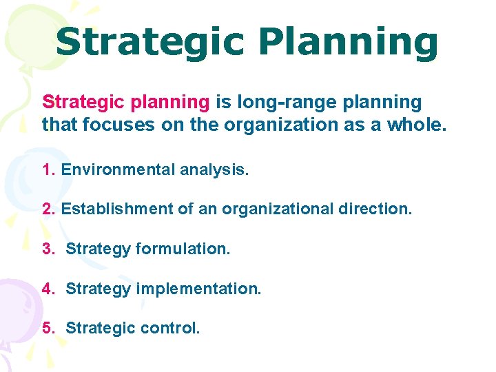Strategic Planning Strategic planning is long-range planning that focuses on the organization as a