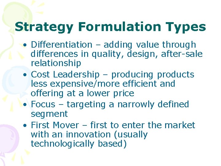 Strategy Formulation Types • Differentiation – adding value through differences in quality, design, after-sale
