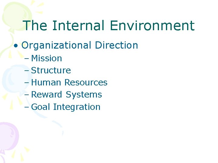 The Internal Environment • Organizational Direction – Mission – Structure – Human Resources –