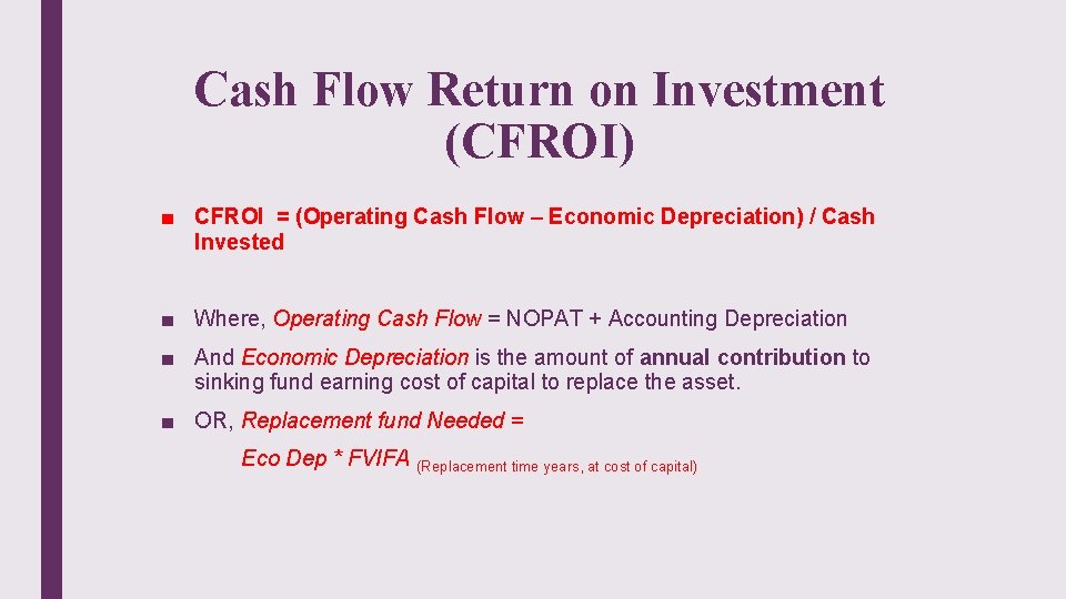 Cash Flow Return on Investment (CFROI) ■ CFROI = (Operating Cash Flow – Economic