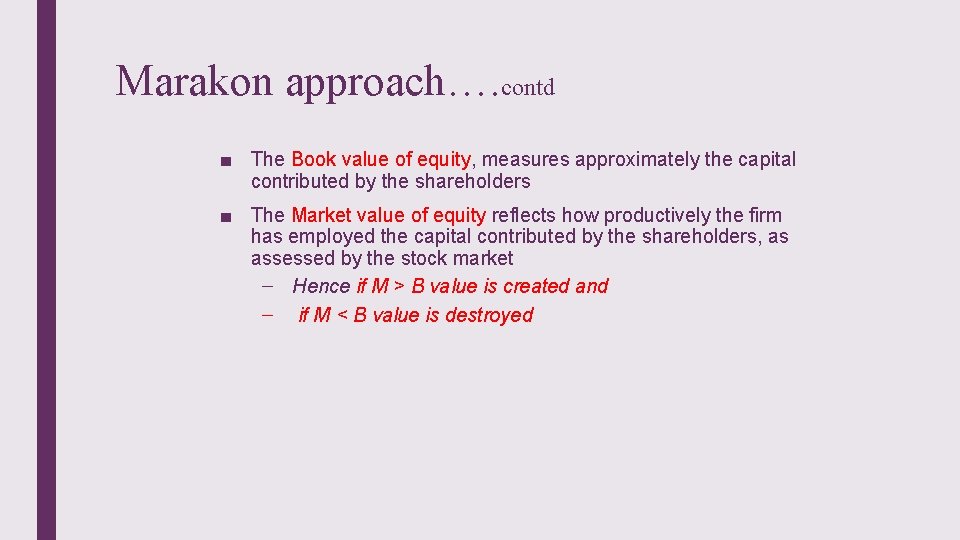 Marakon approach…. contd ■ The Book value of equity, measures approximately the capital contributed