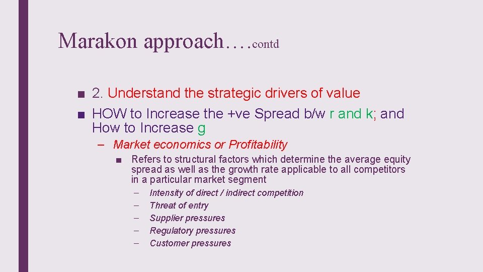 Marakon approach…. contd ■ 2. Understand the strategic drivers of value ■ HOW to