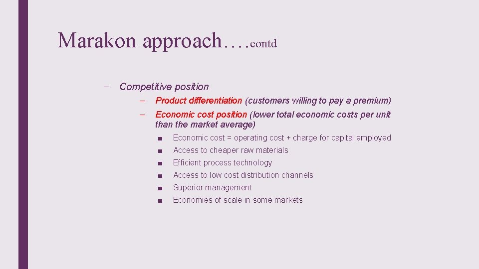 Marakon approach…. contd – Competitive position – – Product differentiation (customers willing to pay