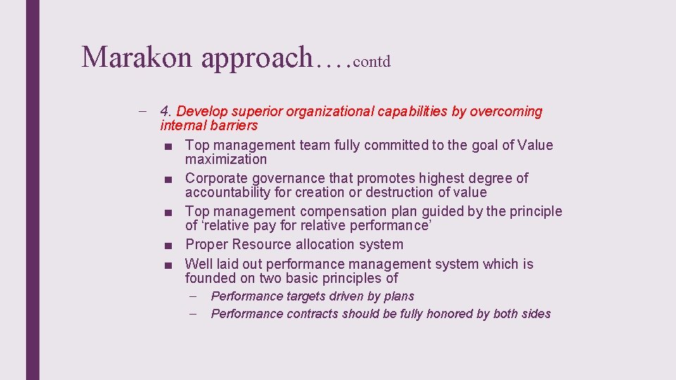 Marakon approach…. contd – 4. Develop superior organizational capabilities by overcoming internal barriers ■