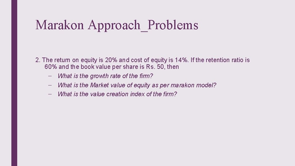 Marakon Approach_Problems 2. The return on equity is 20% and cost of equity is