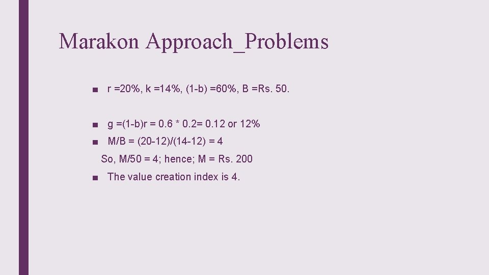 Marakon Approach_Problems ■ r =20%, k =14%, (1 -b) =60%, B =Rs. 50. ■