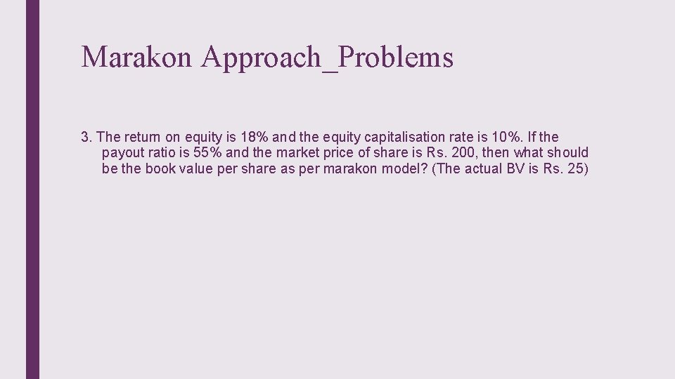 Marakon Approach_Problems 3. The return on equity is 18% and the equity capitalisation rate