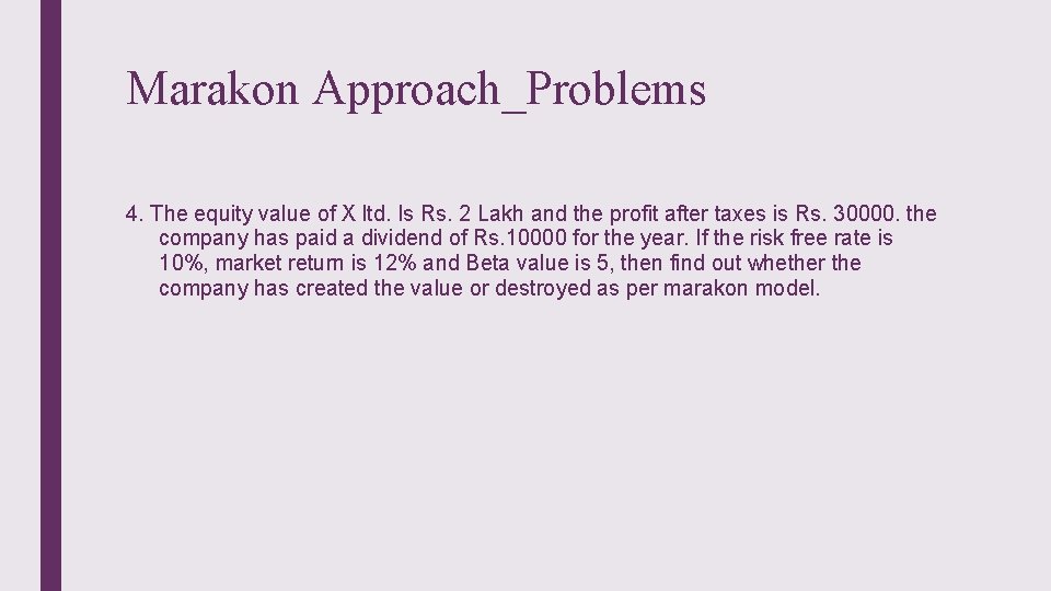 Marakon Approach_Problems 4. The equity value of X ltd. Is Rs. 2 Lakh and