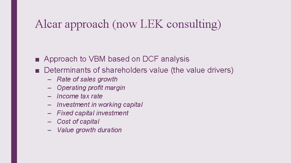 Alcar approach (now LEK consulting) ■ Approach to VBM based on DCF analysis ■