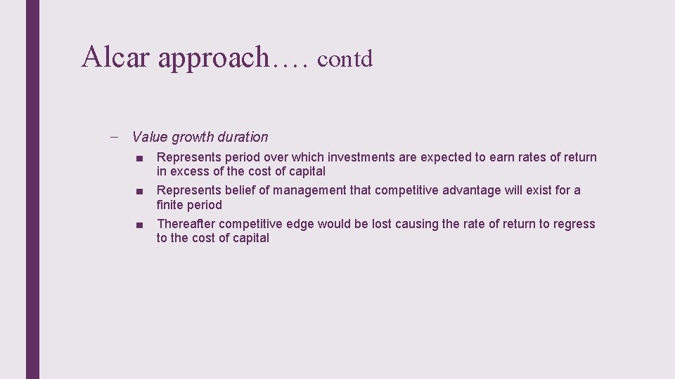 Alcar approach…. contd – Value growth duration ■ Represents period over which investments are