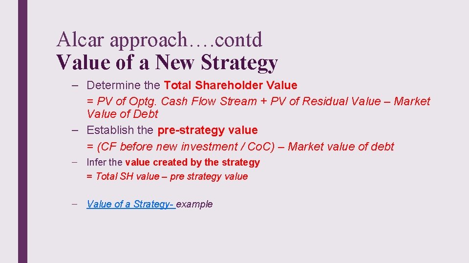 Alcar approach…. contd Value of a New Strategy – Determine the Total Shareholder Value