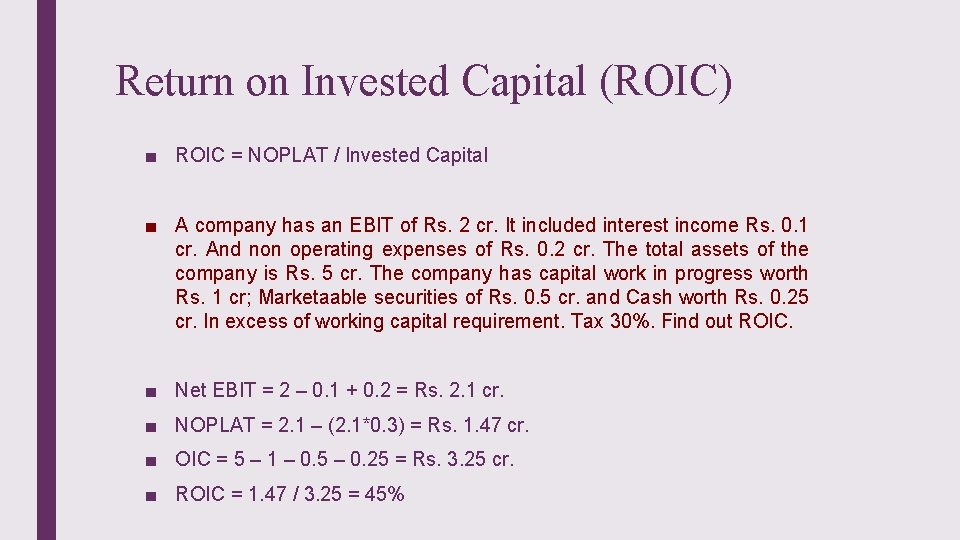 Return on Invested Capital (ROIC) ■ ROIC = NOPLAT / Invested Capital ■ A